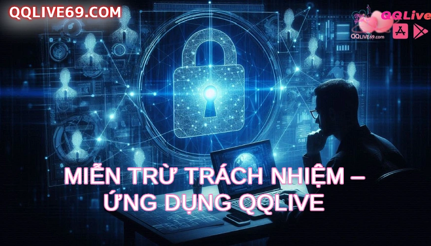 mientrutrachnhiemqqlive QQLive App 2026 Live Idol Hot Quà Thưởng Hấp Dẫn Miễn Trừ Trách Nhiệm Ứng Dụng QQlive