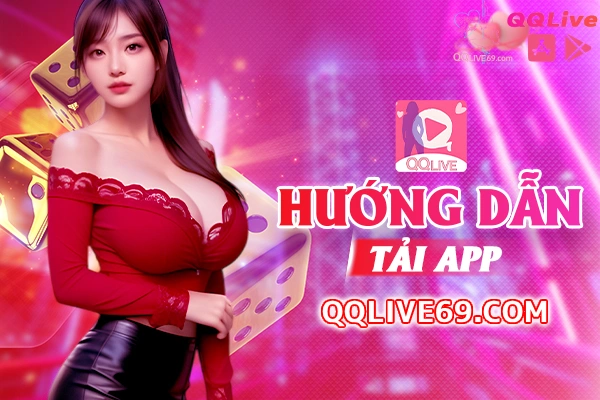 Hướng Dẫn Tải Ứng Dụng QQlive Cho iOS Và Android QQLive App 2026 Live Idol Hot Quà Thưởng Hấp Dẫn Hướng Dẫn Tải Ứng Dụng QQlive Cho iOS Và Android