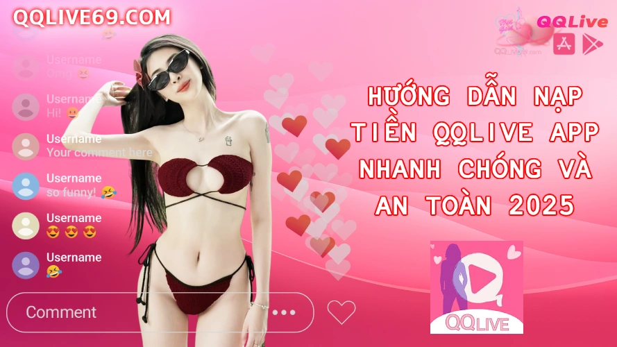 Hướng Dẫn Nạp Tiền QQLive Nhanh Chóng Và An Toàn 2025